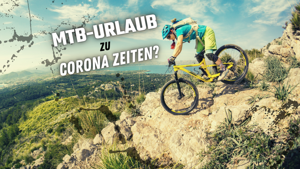 Mountainbike Urlaub zu Corona Zeiten sinnvoll?