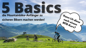 Mountainbike Anfänger Fahretchnikkurs und die 5 Basics für jeden Biker
