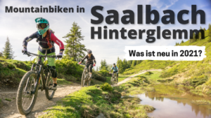Mountainbiken in Saalbach-Hinterglemm – was ist neu für 2021