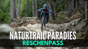 MTB 3 Länder Enduro Trails Reschenpass Erfahrungen und Tipps